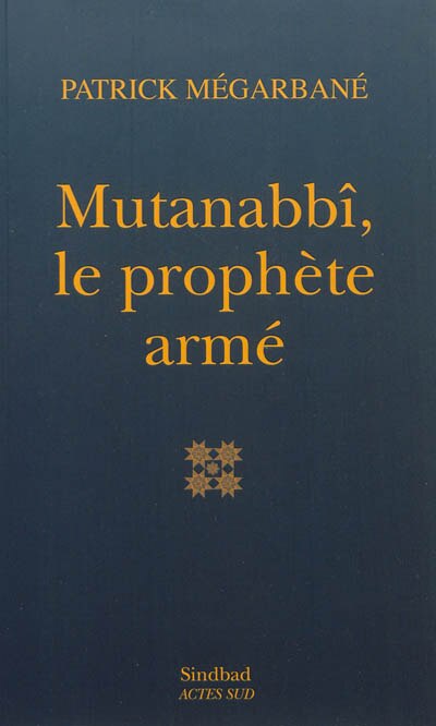 Front cover_Mutanabbî, le prophète armé : essai