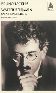 Front cover_Walter Benjamin : une vie dans les textes : essai biographique