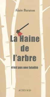 La haine de l’arbre n’est pas une fatalité