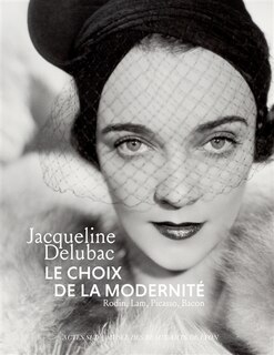 Front cover_Jacqueline Delubac, le choix de la modernité : Rodin, Lam, Picasso, Bacon