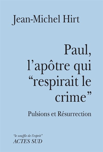 Couverture_Paul, l'apôtre qui respirait le crime