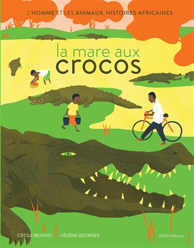 Front cover_La mare aux crocos : l'homme et les animaux, histoires africaines