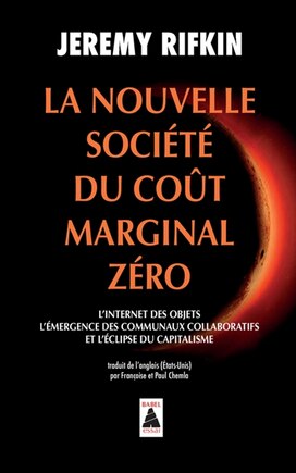 La nouvelle société du coût marginal zéro: l'Internet des objets, l'émergence des communaux collaboratifs et l'éclipse du capitalisme