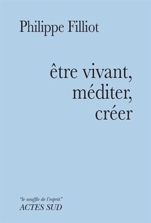 Couverture_Etre vivant, méditer, créer