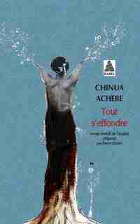 TOUT S'EFFONDRE by Chinua Achebe