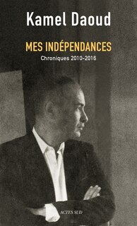 Couverture_Mes indépendances : chroniques 2010-2016
