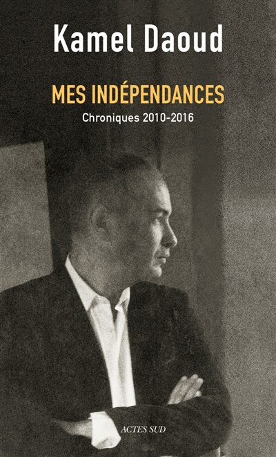 Couverture_Mes indépendances : chroniques 2010-2016