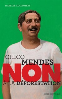Front cover_Chico Mendes : non à la déforestation