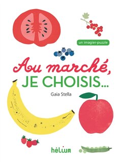 Front cover_Au marché, je choisis... : un imagier-puzzle