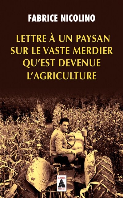 Front cover_Lettre à un paysan sur le vaste merdier qu'est devenue l'agriculture
