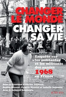 Couverture_Changer le monde, changer sa vie : enquête sur les militantes et les militants des années 1968 en France