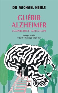 Front cover_Guérir Alzheimer : comprendre et agir à temps