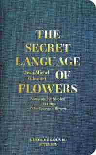 Jean-michel Othoniel: The Secret Language Of Flowers: Notes On The Hidden Meanings Of The Louvre's Flowers de Jean-Michel Othoniel