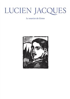 Lucien Jacques: le sourcier de Giono