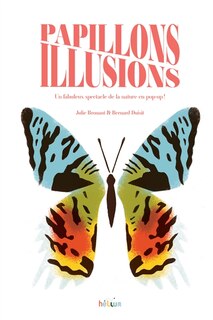 Couverture_Papillons illusions : un fabuleux spectacle de la nature en pop-up !
