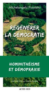 Front cover_Régénérer la démocratie : hominithéisme et démopraxie