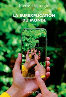 La surexplication du monde: un aide-mémoire pour les temps d'après