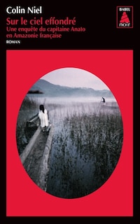 Front cover_Sur le ciel effondré : une enquête du capitaine Anato en Amazonie française