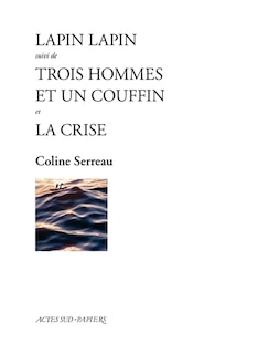 Couverture_Lapin lapin ; Trois hommes et un couffin ; La crise