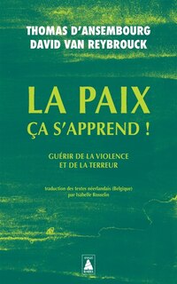Front cover_La paix, ça s'apprend ! : guérir de la violence et de la terreur : essai
