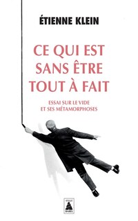 Couverture_Ce qui est sans être tout à fait : essai sur le vide et ses métamorphoses