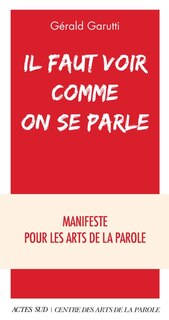Couverture_Il faut voir comme on se parle : manifeste pour les arts de la parole