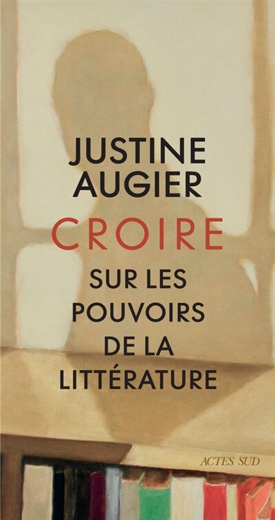 Couverture_Croire : sur les pouvoirs de la littérature : récit