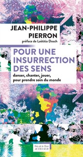 Front cover_Pour une insurrection des sens : danser, chanter, jouer, pour prendre soin du monde