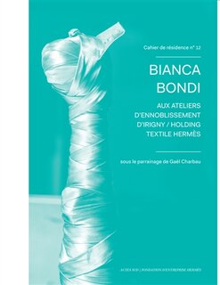 Front cover_Bianca Bondi aux ateliers d'ennoblissement d'Irigny, Holding textile Hermès