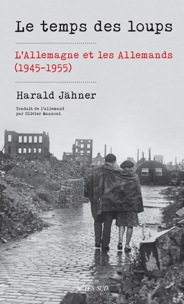 Front cover_Le temps des loups : l'Allemagne et les Allemands (1945-1955)