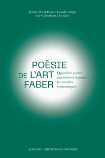 Front cover_Poésie de l'Art faber : quand les poètes racontent et façonnent les mondes économiques
