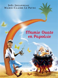 Front cover_Mamie Ouate en Papoâsie : comédie insulaire