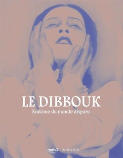 Front cover_Le dibbouk : fantôme du monde disparu