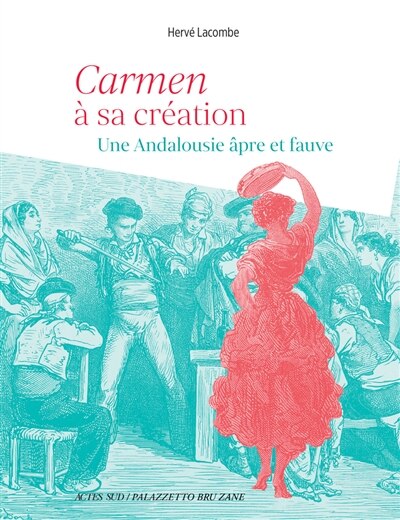 Couverture_Carmen à sa création : une Andalousie âpre et fauve