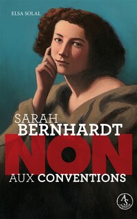 Front cover_Sarah Bernhardt : non aux conventions