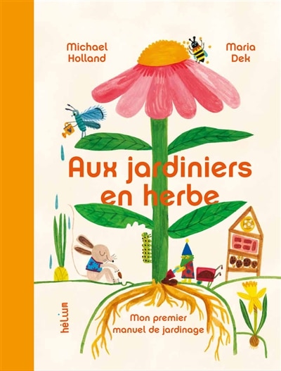 Couverture_Aux jardiniers en herbe : mon premier manuel de jardinage
