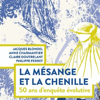 Couverture_La mésange et la chenille : 50 ans d'enquête évolutive