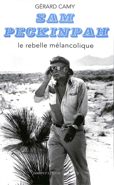 Couverture_Sam Peckinpah : le rebelle mélancolique