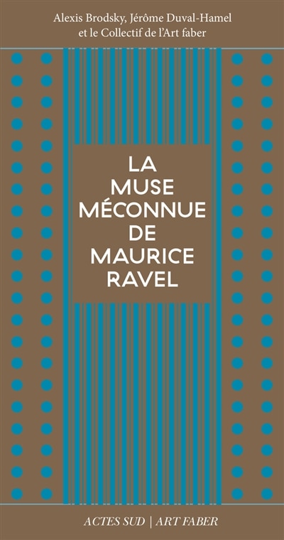 Couverture_La muse m&eacute;connue de Maurice Ravel