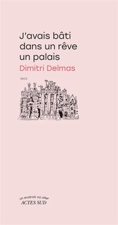 Couverture_J'avais b&acirc;ti dans un r&ecirc;ve un palais