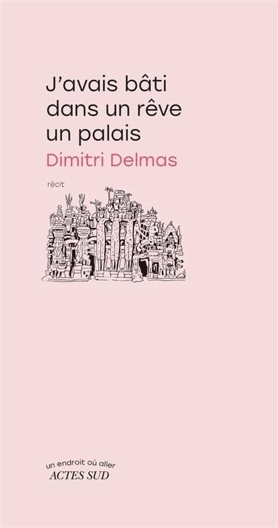 Couverture_J'avais b&acirc;ti dans un r&ecirc;ve un palais