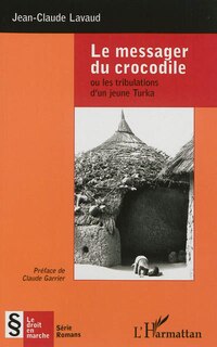 Front cover_Le Messager Du Crocodile - Ou Les Tribulations D'un Jeune Turka
