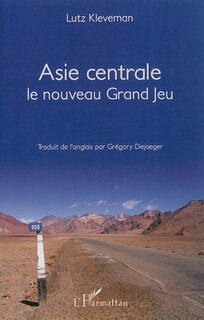 Front cover_Asie centrale.  Le nouveau Grand Jeu