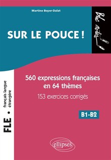 Couverture_FLE (FRANÇAIS LANGUE ÉTRANGÈRE). SUR LE POUCE ! 560 EXPRESSIONS F