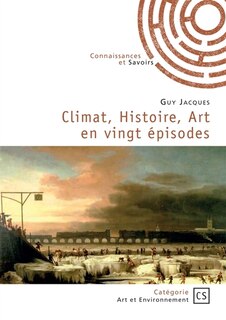 Front cover_Climat, Histoire, Art en vingt &eacute;pisodes