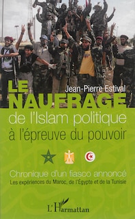 Front cover_Le naufrage de l'islam politique à l'épreuve du pouvoir