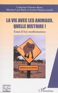 Couverture_La vie avec les animaux quelle histoire !