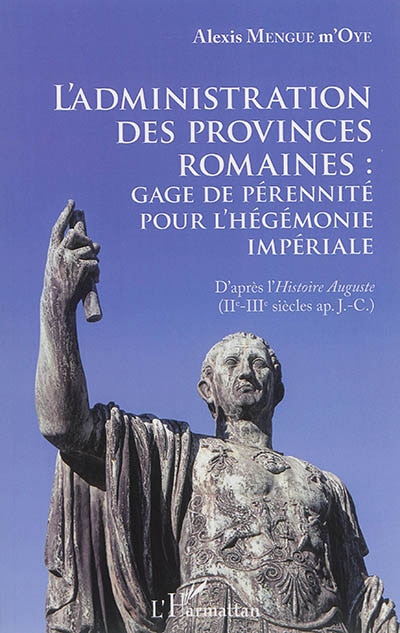 Front cover_L'administration Des Provinces Romaines : Gage De Pérénnité Pour