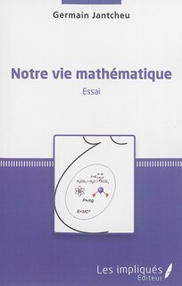 Notre vie mathématique