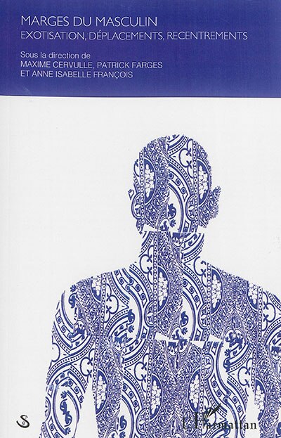 Front cover_Marges du masculin : exotisation, déplacements, recentrements